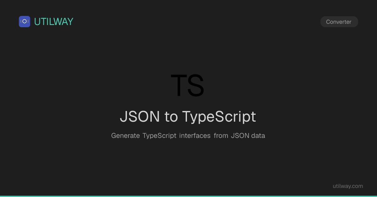 JSON to TypeScript Online | UTILWAY